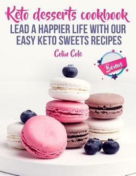 portada Keto desserts cookbook. Lead a happier life with our easy keto sweets recipes (in English)