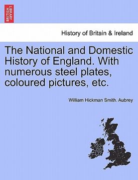 portada the national and domestic history of england. with numerous steel plates, coloured pictures, etc. (en Inglés)