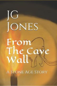 portada From the Cave Wall: A Stone Age Story (en Inglés)