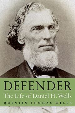 portada Defender: The Life of Daniel h. Wells 