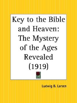 portada key to the bible and heaven: the mystery of the ages revealed