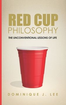portada Red Cup Philosophy: The Unconventional Lessons Of Life (en Inglés)