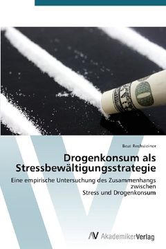 portada Drogenkonsum als Stressbewältigungsstrategie: Eine empirische Untersuchung des Zusammenhangs zwischen  Stress und Drogenkonsum