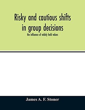 portada Risky and Cautious Shifts in Group Decisions: The Influence of Widely Held Values (en Inglés)
