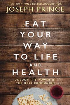portada Eat Your way to Life and Health: Unlock the Power of the Holy Communion 