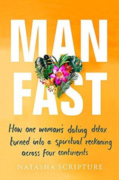 portada Man Fast: How one woman’s dating detox turned into a spiritual reckoning across four continents
