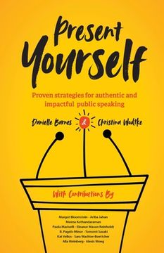 portada Present Yourself: Proven Strategies for Authentic and Impactful Public Speaking