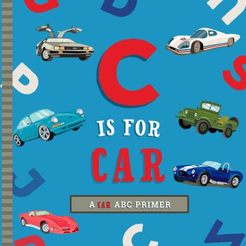 portada C is for Car: An abc car Primer (in English)