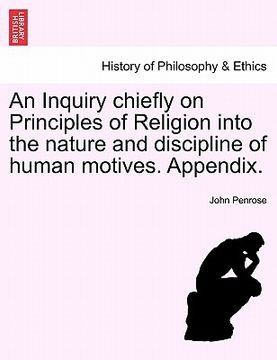portada an inquiry chiefly on principles of religion into the nature and discipline of human motives. appendix. (in English)