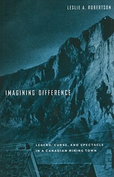 portada imagining difference: legend, curse, and spectacle in a canadian mining town (en Inglés)