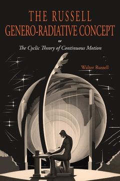 portada The Russell Genero-Radiative Concept or, The Cyclic Theory of Continuous Motion (en Inglés)