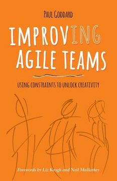 portada Improv-Ing Agile Teams: Using Constraints to Unlock Creativity (in English)