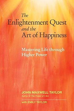 portada The Enlightenment Quest and the art of Happiness: Mastering Life Through Higher Power 