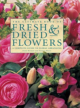 portada The Ultimate Book of Fresh & Dried Flowers: A Complete Guide to Floral Arranging