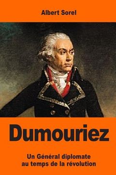 portada Dumouriez: Un Général diplomate au temps de la révolution (in French)