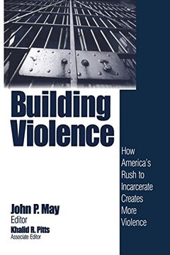 portada Building Violence: How America's Rush to Incarcerate Creates More Violence (en Inglés)