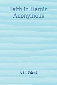 portada Faith in Heroin Anonymous (en Inglés)