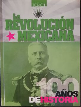 portada Revolución Mexicana 100 años Tomo 1