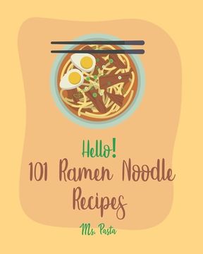 portada Hello! 101 Ramen Noodle Recipes: Best Ramen Noodle Cookbook Ever For Beginners [Cabbage Cookbook, Japanese Noodle Cookbook, Instant Ramen Cookbook, Th (en Inglés)