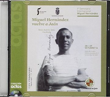 portada Miguel Hernández Vuelve a Jaén: 1º Seminario Internacional Miguel Hernández, 28-29 Octubre 2014 (cd Actas) (in Spanish)
