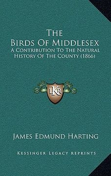 portada the birds of middlesex: a contribution to the natural history of the county (1866) (en Inglés)