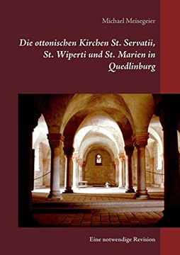 portada Die Ottonischen Kirchen st. Servatii, st. Wiperti und st. Marien in Quedlinburg (en Alemán)