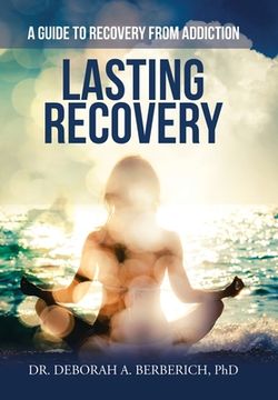 portada Lasting Recovery: A Guide to Recovery from Addiction (en Inglés)
