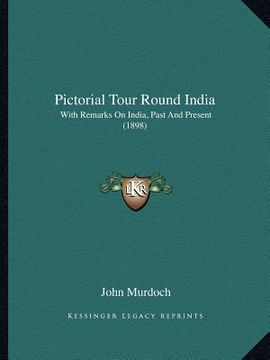 portada pictorial tour round india: with remarks on india, past and present (1898)