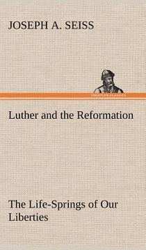 portada luther and the reformation: the life-springs of our liberties (en Inglés)