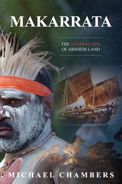 portada Makarrata: The Australians of Arnhem Land (in English)