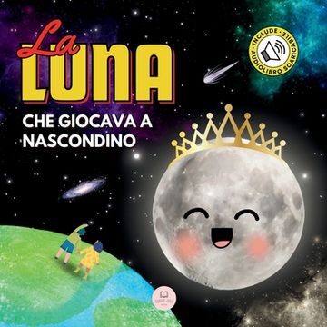 portada La Luna che Giocava a Nascondino: Una Storia per Bambini per Conoscere le Fasi Lunari (en Italiano)