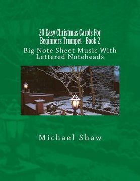 portada 20 Easy Christmas Carols For Beginners Trumpet - Book 2: Big Note Sheet Music With Lettered Noteheads (en Inglés)