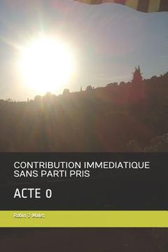 portada Contribution Immediatique Sans Parti Pris: Acte 0 (en Francés)