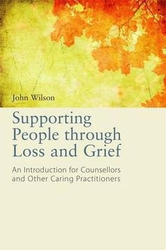 portada Supporting People Through Loss and Grief: An Introduction for Counsellors and Other Caring Practitioners (en Inglés)
