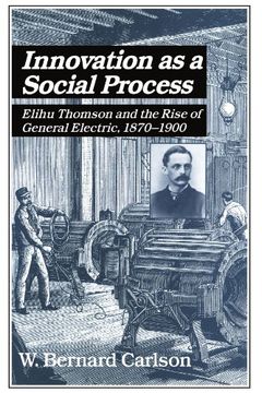 portada Innovation as a Social Process: Elihu Thomson and the Rise of General Electric. 1870-1900 (Studies in Economic History and Policy: Usa in the Twentieth Century) (in English)