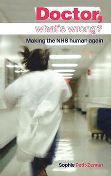 portada Doctor, What's Wrong?: Making the Nhs Human Again (en Inglés)