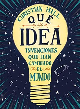 portada Qué Idea! Las Invenciones que han Cambiado el Mundo (in Spanish)