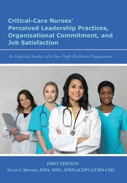 portada Critical-Care Nurses' Perceived Leadership Practices, Organizational Commitment, and Job Satisfaction: An Empirical Analysis of a Non-Profit Healthcare