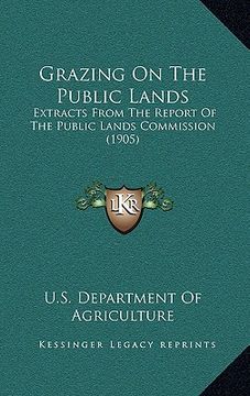 portada grazing on the public lands: extracts from the report of the public lands commission (1905)