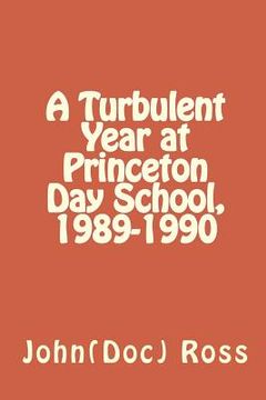 portada A Turbulent Year at Princeton Day School, 1989-1990 (en Inglés)