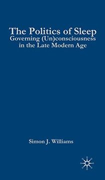 portada The Politics of Sleep: Governing (Un)Consciousness in the Late Modern age (en Inglés)