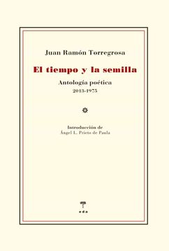 portada El Tiempo y la Semilla: Antologia Poetica 2013-1975 (in Spanish)