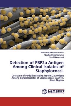 portada Detection of PBP2a Antigen Among Clinical Isolates of Staphylococci. (en Inglés)