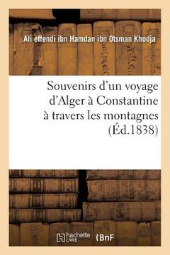 portada Souvenirs d'Un Voyage d'Alger À Constantine À Travers Les Montagnes (in French)