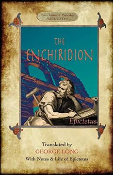 portada The Enchiridion: Translated by George Long With Notes and a Life of Epictetus (Aziloth Books). 