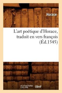 portada L'Art Poétique d'Horace, Traduit En Vers François, (Éd.1545) (en Francés)