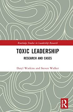 portada Toxic Leadership: Research and Cases (Routledge Studies in Leadership Research) (in English)