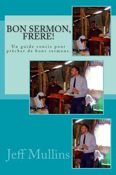 portada Bon Sermon, Frere!: Un guide concis pour prêcher de bons sermons. (en Francés)