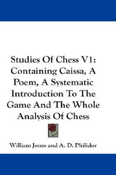 portada studies of chess v1: containing caissa, a poem, a systematic introduction to the game and the whole analysis of chess (in English)