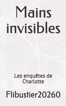 portada Mains invisibles: Les enquêtes de Charlotte (en Francés)